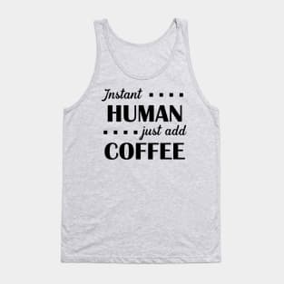 Instant Human Just Add Coffee - Black Tank Top